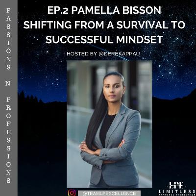 Ep.2 Pamella Bisson - Shifting From A Survival To Successful Mindset