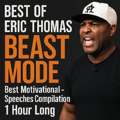 BEST OF ERIC THOMAS - BEAST MODE Best Motivational - Speeches Compilation 1 Hour Long BEST OF ERIC THOMAS - BEAST MODE Best Motivational - Speeches Compilation 1 Hour Long