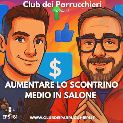 Aumentare lo scontrino medio in salone: il vero segreto della crescita – Club dei Parrucchieri Eps.81 Aumentare lo scontrino medio in salone: il vero segreto della crescita – Club dei Parrucchieri Eps.81
