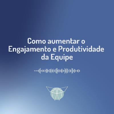 Como aumentar o engajamento e produtividade da equipe? Como aumentar o engajamento e produtividade da equipe?