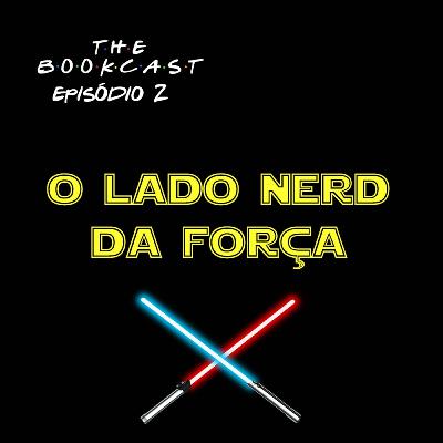 #2 - O lado nerd da força