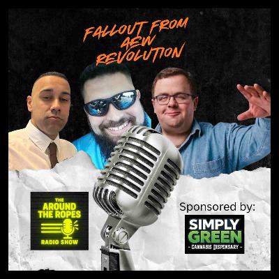 Fallout from AEW Revolution: Around the Ropes Radio Show Fallout from AEW Revolution: Around the Ropes Radio Show