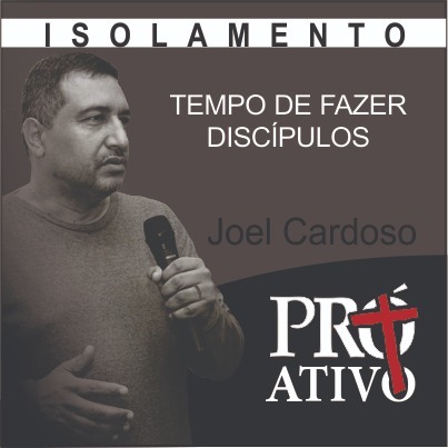 TEMPO DE FAZER DISCÍPULOS - isolamento coronavirus