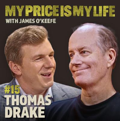Thomas Drake: The NSA Whistleblower Who Inspired Edward Snowden | My Price Is My Life With James O'Keefe #15