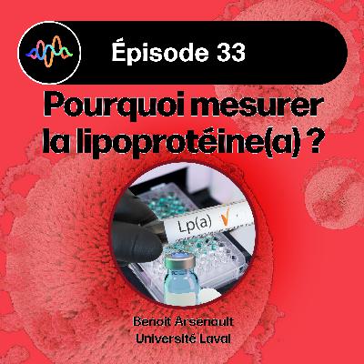 # 33 - Huit bonnes raisons de mesurer la lipoprotéine(a) au moins une fois dans sa vie
