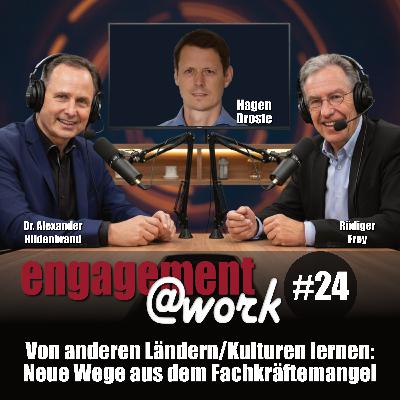 EngagementAtWork Folge #24: Von anderen Ländern/Kulturen lernen: Neue Wege aus dem Fachkräftemangel. EngagementAtWork Folge #24: Von anderen Ländern/Kulturen lernen: Neue Wege aus dem Fachkräftemangel.