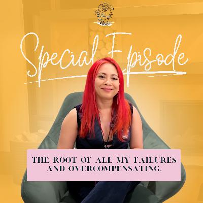 The root of all my failures and overcompensating The root of all my failures and overcompensating