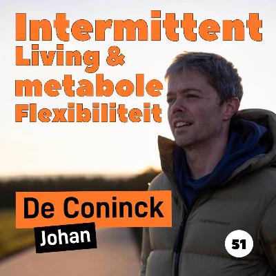 EP51. Intermittent living en metabole flexibiliteit met Johan De Coninck EP51. Intermittent living en metabole flexibiliteit met Johan De Coninck