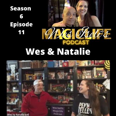 Wes Iseli's Magiclife Podcast S6E11 (Wes & Natalie)