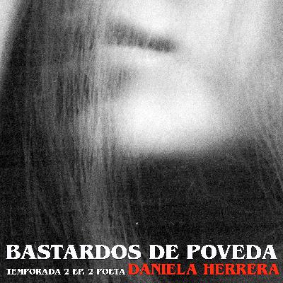 BASTARDOS DE POVEDA T2 EP 2 - Daniela Herrera, Poeta (2024) [MAP RADIO]