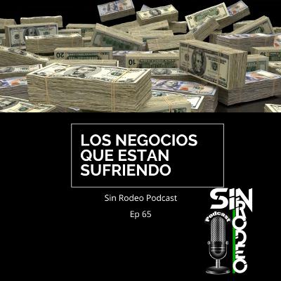SIn Rodeo Podcast #65 Los Negocios Que Están Sufriendo