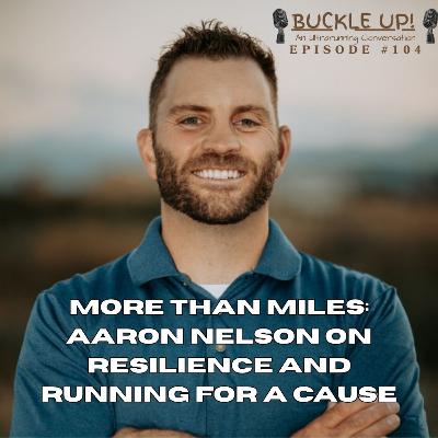 More Than Miles: Aaron Nelson on Resilience and Running for a Cause More Than Miles: Aaron Nelson on Resilience and Running for a Cause