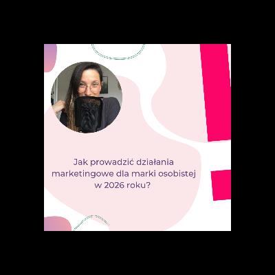 Jak prowadzić działania marketingowe dla marki osobistej w 2026 roku?