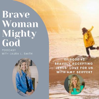 How to Bravely Receive Christ's Love as His Daughters: with Amy Seiffert