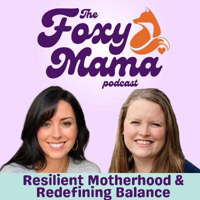 Resilient Motherhood & Redefining Balance