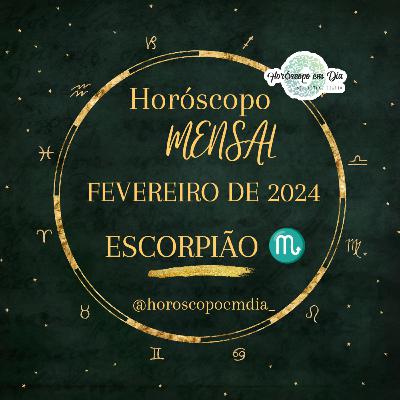 Horóscopo Mensal, Fevereiro de 2024, Escorpião.