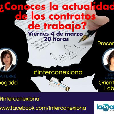 Interconexiona 04/03/2016 ¿Conoces la actualidad de los contratos de trabajo? Interconexiona 04/03/2016 ¿Conoces la actualidad de los contratos de trabajo?