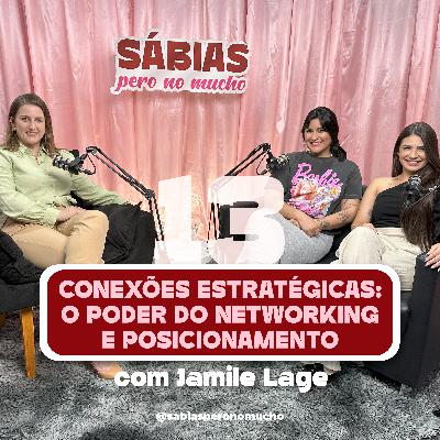 #13. Conexões estratégicas: O poder do networking e posicionamento com Jamile Lage #13. Conexões estratégicas: O poder do networking e posicionamento com Jamile Lage