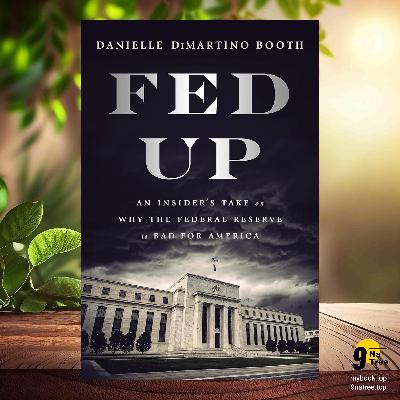 [Review] Fed Up (Danielle DiMartino Booth) Summarized