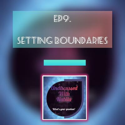 Setting boundaries | S1 Ep9 - Undiscussed With Nabila