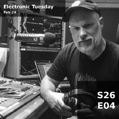 Electronic Tuesday (S26E04) — Tue 24th Feb | 23h - 0h