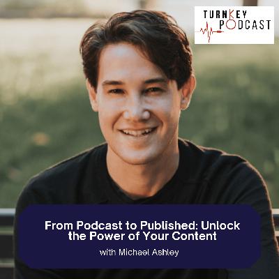 Michael Ashley: From Podcast to Published - Unlock the Power of Your Content