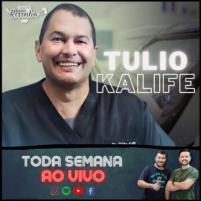 TÚLIO KALIFE (Cirurgião Dentista) • Ep. 157 • LIGADO NA RESENHA