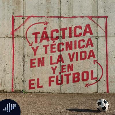 Táctica y técnica, en la vida y en el fútbol | Los 5in Club