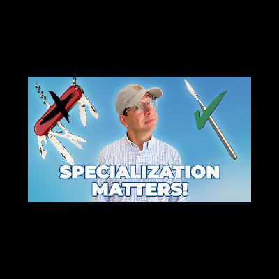 Why Specialization Matters In Real Estate