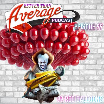 EP. 99 Red Balloons