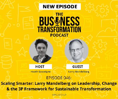 🎙️ Transforming Culture from the C-Suite: Larry Mendelberg on Resistance, Buy-In & Strategic Execution