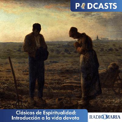Clásicos de Espiritualidad: Introducción a la vida devota 11/07/24
