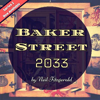 Baker Street 2033: The Glass Cryptographer Ep. 6 + 7 Another Scarlet Thread / The Science of Forensics