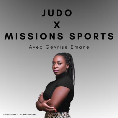 Judo X Missions Sports avec Gévrise Emane Judo X Missions Sports avec Gévrise Emane