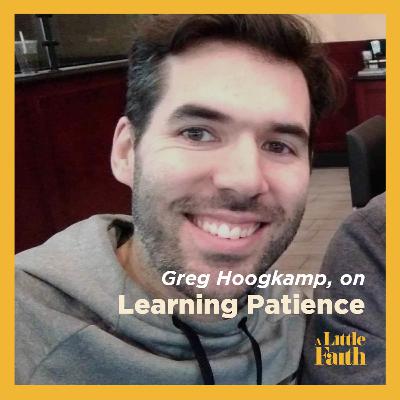 Greg Hoogkamp on Learning Patience