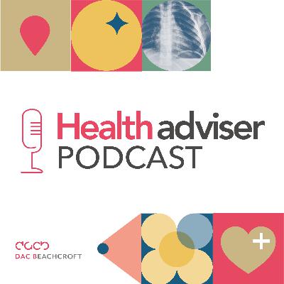 Health Adviser Podcast: Episode 2 - Diagnosing Faster with AI: A Look Inside Greater Manchester’s Imaging Innovation