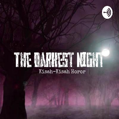The Darkest Night - Episode 1 : Awal Mencekam