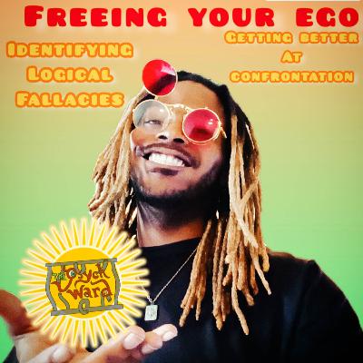 The Psyche Ward Podcast Episode#106 ( Releasing Control Of Your Ego, Identifying Logical Fallacies & Getting Better At Confrontations) The Psyche Ward Podcast Episode#106 ( Releasing Control Of Your Ego, Identifying Logical Fallacies & Getting Better At Confrontations)