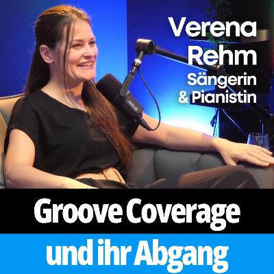Groove Coverage und ihr Abgang (Sängerin & Pianistin, Verena Rehm) #014 Groove Coverage und ihr Abgang (Sängerin & Pianistin, Verena Rehm) #014