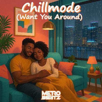 Chillmode (Want You Around) (Aired On MOCRadio 10-26-25) Chillmode (Want You Around) (Aired On MOCRadio 10-26-25)