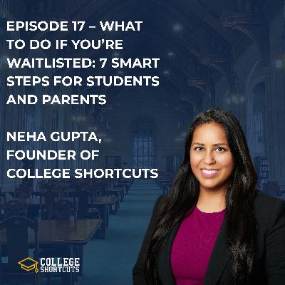 Episode 17 – What to Do If You're Waitlisted: 7 Smart Steps for Students and Parents 🎓