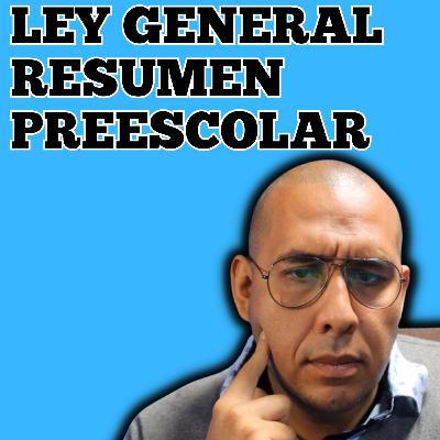 Ley General de Educación resumen para PREESCOLAR