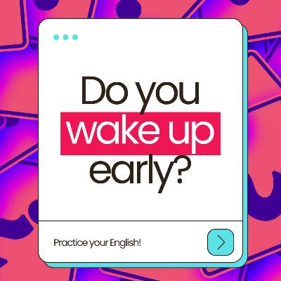 “Do you wake up early? 💤 | Como responder em 3 níveis de inglês “Do you wake up early? 💤 | Como responder em 3 níveis de inglês
