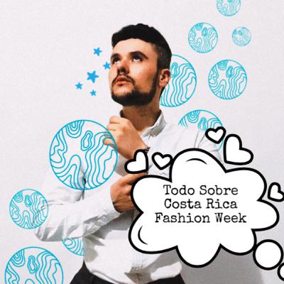 Todo sobre Costa Rica Fashion Week!