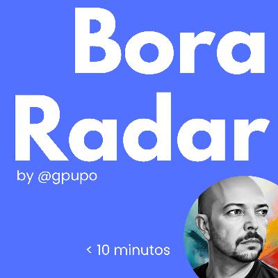 Bora Radar #8: Da disputa de gigantes à automação do atendimento: a semana em que a IA focou em resultados práticos