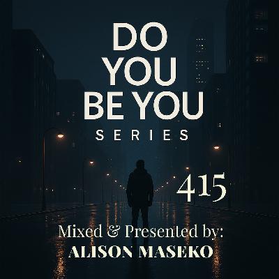 Episode 417: Do you Be you Part 415