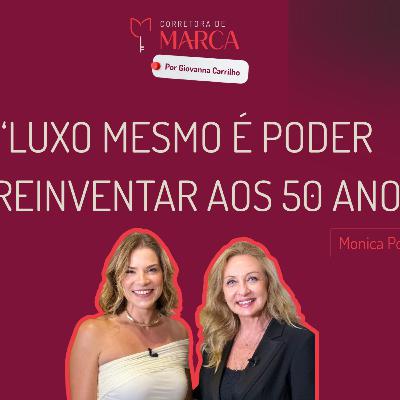O verdadeiro luxo com Mônica Poplawski