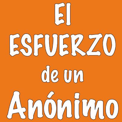 EL ESFUERZO DE UN ANONIMO EL ESFUERZO DE UN ANONIMO
