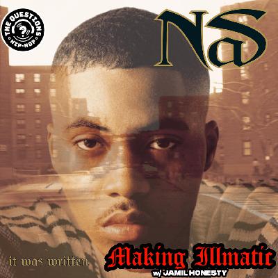Making Illmatic - Nas 'It Was Written' w/ Jamil Honesty Making Illmatic - Nas 'It Was Written' w/ Jamil Honesty
