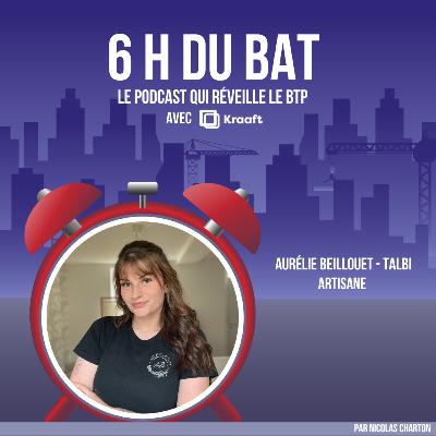 #79 - Tous les chemins mènent-ils au BTP ? le parcours inspirant d'Aurélie BEILLOUET - TALBI